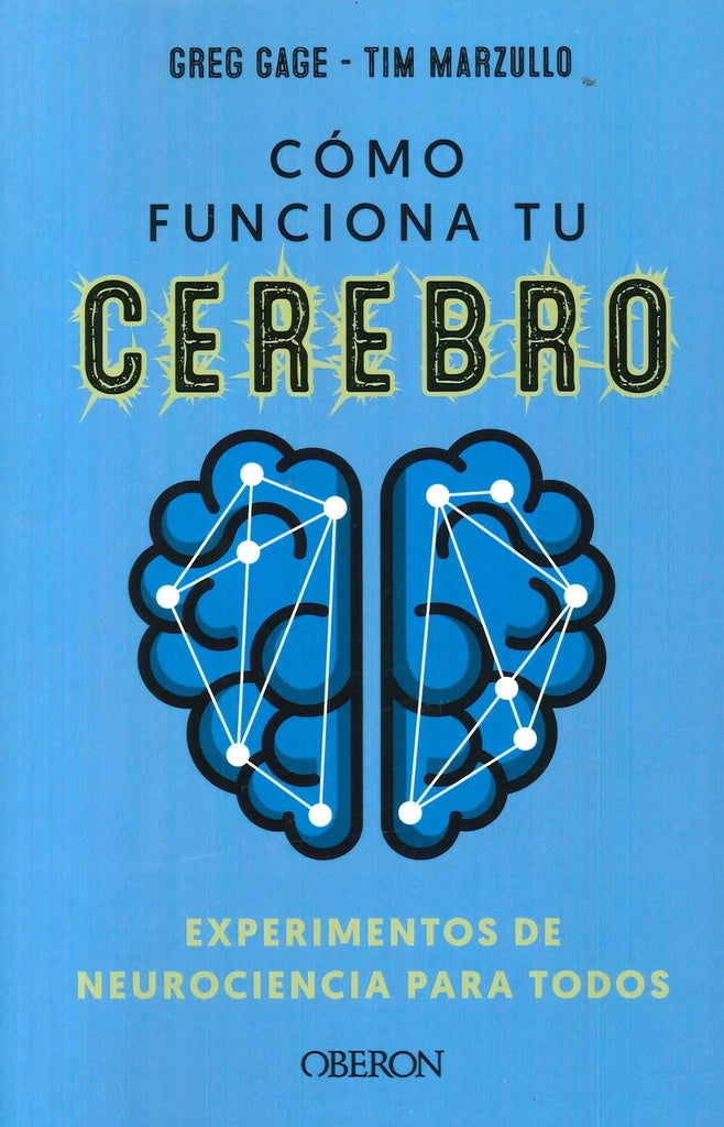 COMO FUNCIONA TU CEREBRO. EXPERIMENTOS DE NEUROCIENCIA PARA TODOS | VARIOS