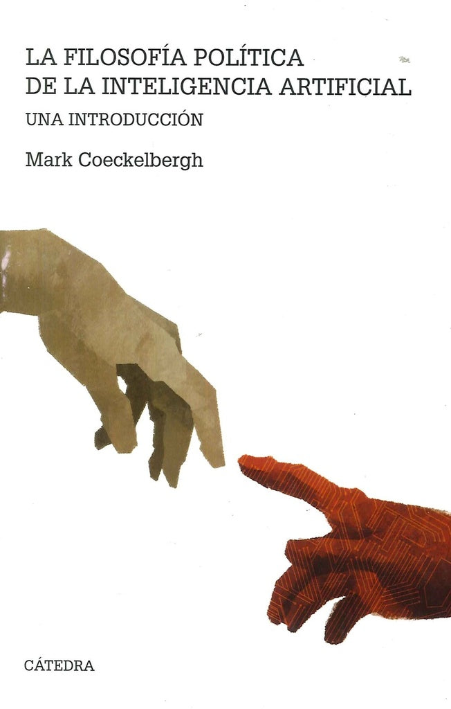 FILOSOFIA POLITICA DE LA INTELIGENCIA ARTIFICIAL. UNA INTRODUCCION | MARK COECKELBERGH