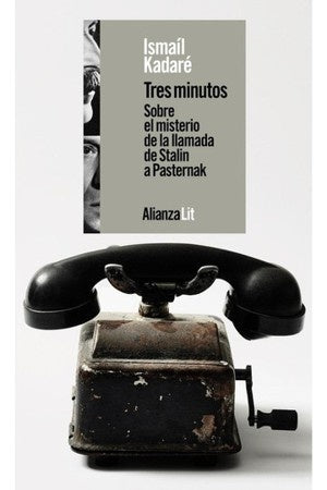 TRES MINUTOS. SOBRE EL MISTERIO DE LA LLAMADA TELEFONICA DE STALIN A PASTERNAK | ISMAIL KADARE