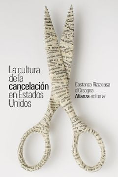 CULTURA DE LA CANCELACIÓN EN ESTADOS UNIDOS, LA | COSTANZA RIZZACASA