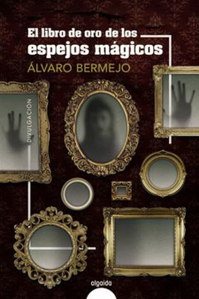 LIBRO DE ORO DE LOS ESPEJOS MAGICOS, EL | ALVARO BERMEJO