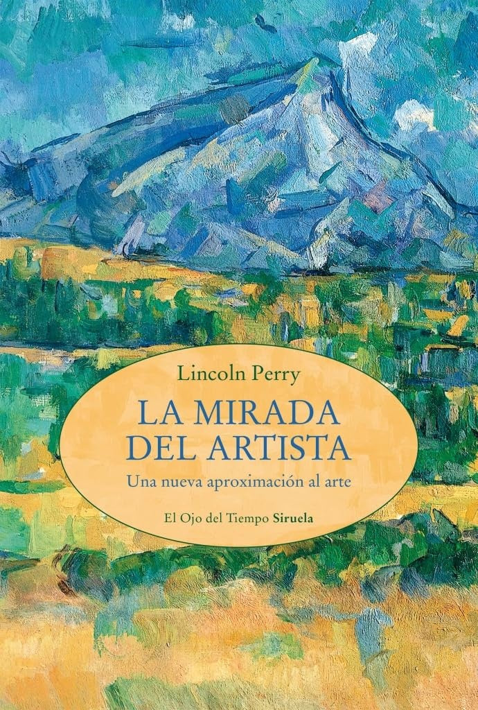 MIRADA DEL ARTISTA, LA. UNA NUEVA APROXIMACION AL ARTE | LINCOLN PERRY