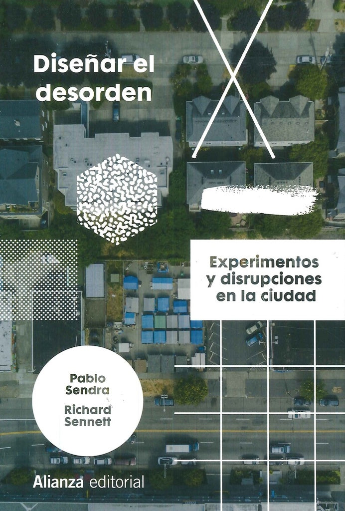 DISEÑAR EL DESORDEN. EXPERIMENTOS Y DISRUPCIONES EN LA CIUDAD | VARIOS AUTORES
