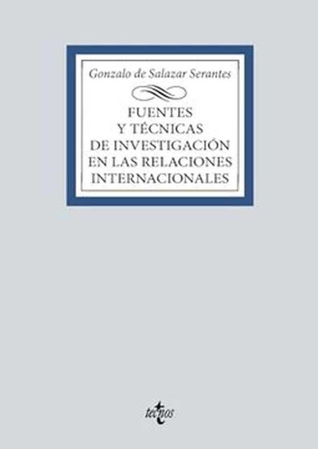 FUENTES Y TECNICAS DE INVESTIGACION EN RELACIONES INTERMACIONALES | GONZALO DE SALAZAR SERANTES