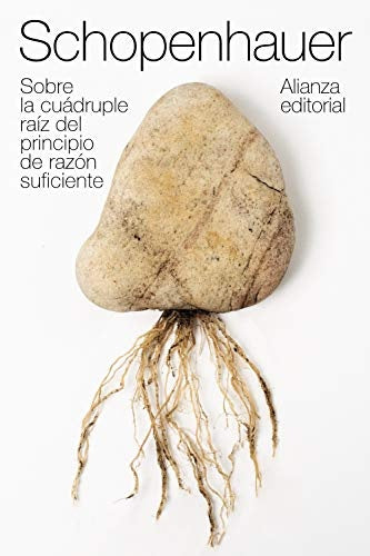 SOBRE LA CUADRUPLE RAIZ DEL PRINCIPIO DE RAZON SUFICIENTE | ARTHUR SCHOPENHAUER