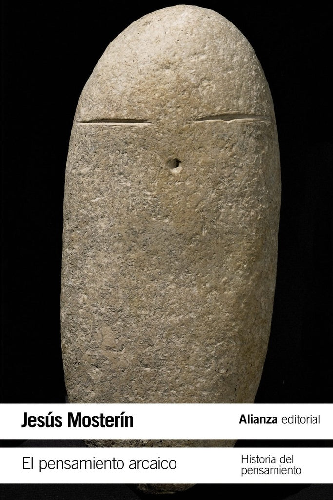 PENSAMIENTO ARCAICO, EL. HISTORIA DEL PENSAMIENTO | JESUS MOSTERIN