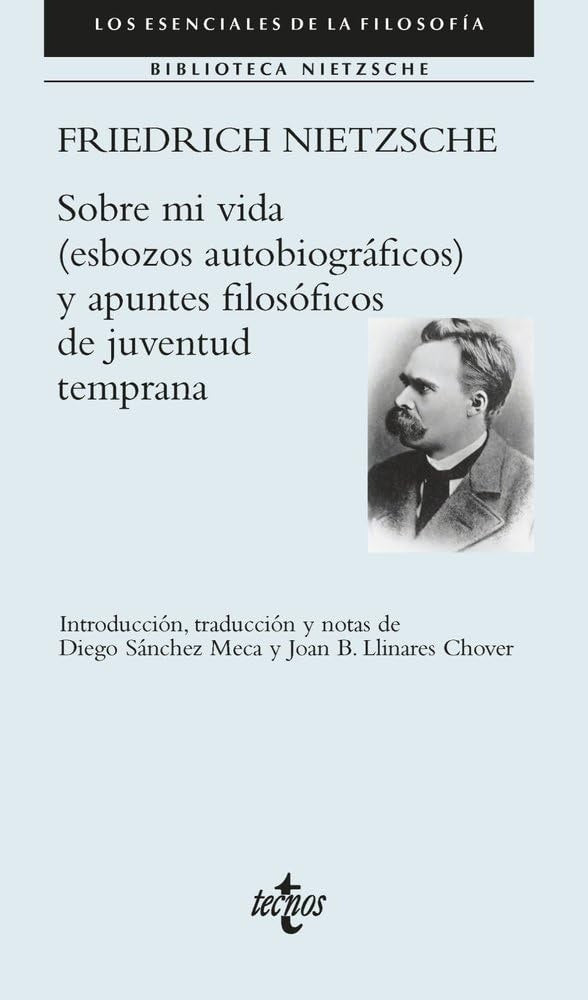 SOBRE MI VIDA (ESBOZOS.AUTOBIOGRAFICOS) Y APUNTES FILOSFICOS JUVENTUD TEMPRANA | FRIEDRICH NIETSZCHE