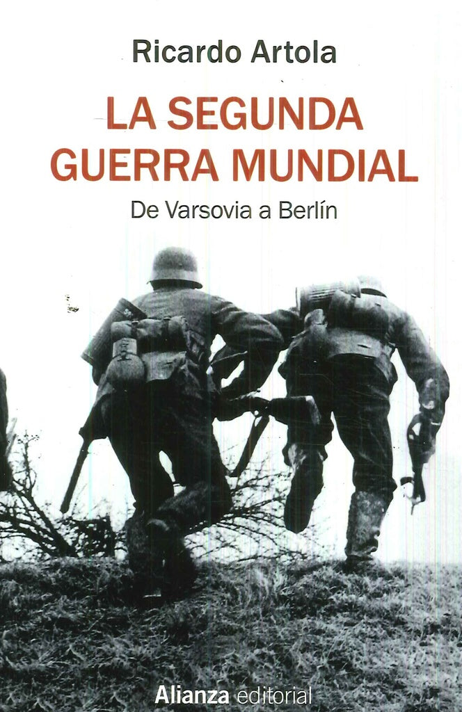 SEGUNDA GUERRA MUNDIAL, LA. De Varsovia a Berlin | RICARDO ARTOLA