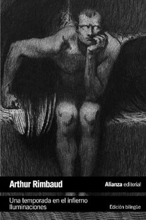 UNA TEMPORADA EN EL INFIERNO. ILUMINACIONES. ( EDIC. BILINGUE ) | ARTHUR RIMBAUD
