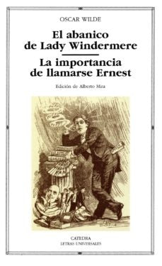 ABANICO DE LADY WINDERMERE, EL. LA IMPORTANCIA DE LLAMARSE ERNEST | OSCAR WILDE