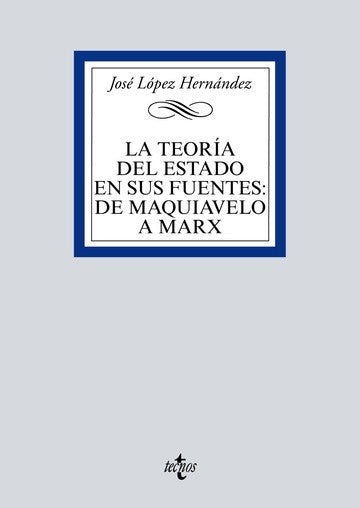 TEORIA DEL ESTADO EN SUS FUENTES: DE MAQUIAVELO A MARX, LA. | JOSE LOPEZ