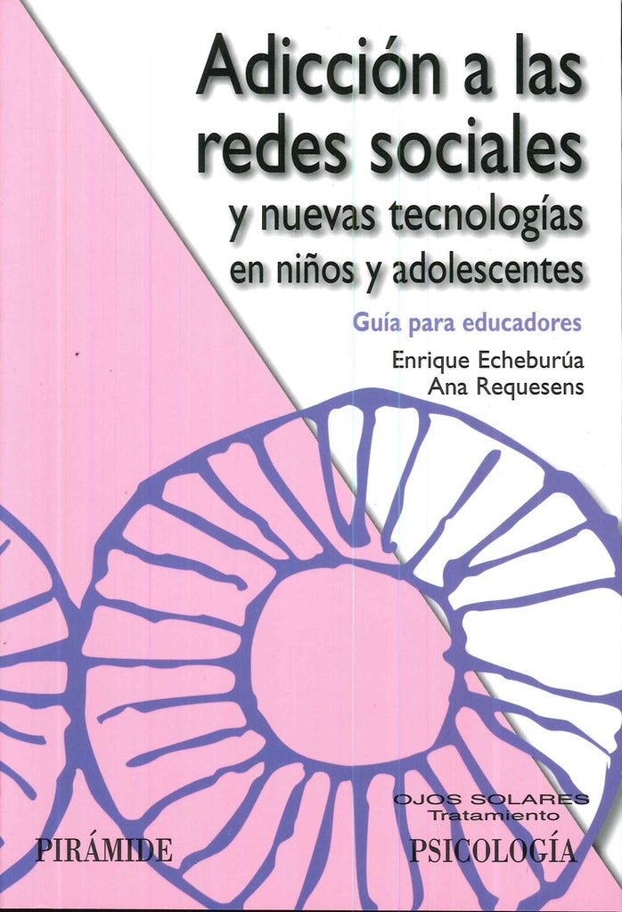 ADICCION A LAS REDES SOCIALES Y NUEVAS TECNOLOGIAS EN NIÑOS Y ADOLESCENTES | ENRIQUE ECHEBURUA