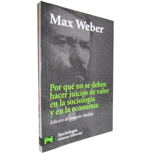 POR QUE NO SE DEBEN HACER JUICIOS DE VALOR EN LA SOCIOLOGIA Y EN LA ECONOMIA | MAX WEBER