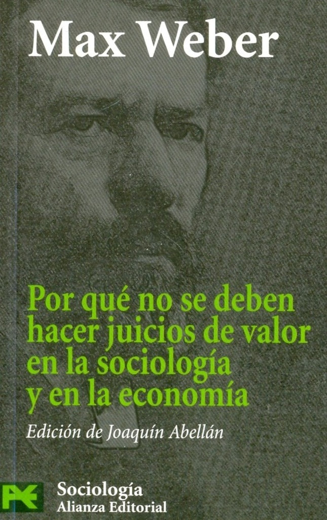 POR QUE NO SE DEBEN HACER JUICIOS DE VALOR EN LA SOCIOLOGIA Y EN LA ECONOMIA | MAX WEBER
