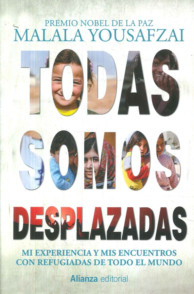 TODAS SOMOS DESPLAZADAS: MI EXPERIENCIA Y MIS ENCUENTROS CON REFUGIADOS DE TODO EL MUNDO Rebaja 95 B | YOUSAFZAI