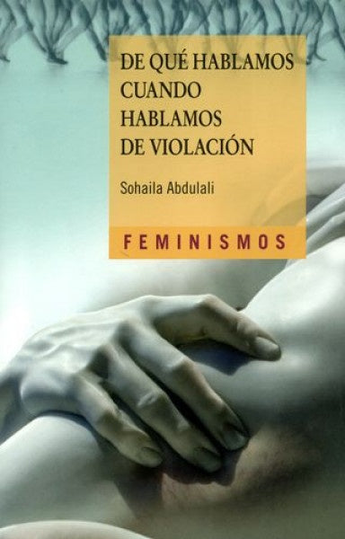 DE QUE HABLAMOS CUANDO HABLAMOS DE VIOLACION . OFERTA Bs. 98 | SOHAILA ABDULALI