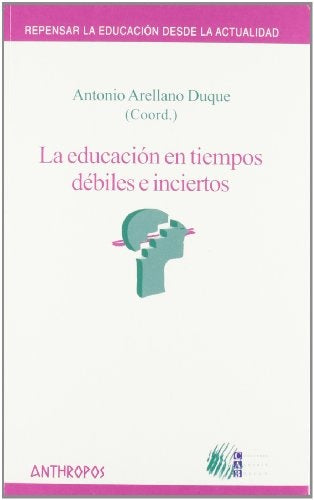 EDUCACION EN TIEMPOS DEBILES E INCIERTOS, LA. OFERTA 80 Bs | ANTONIO ARELLANO