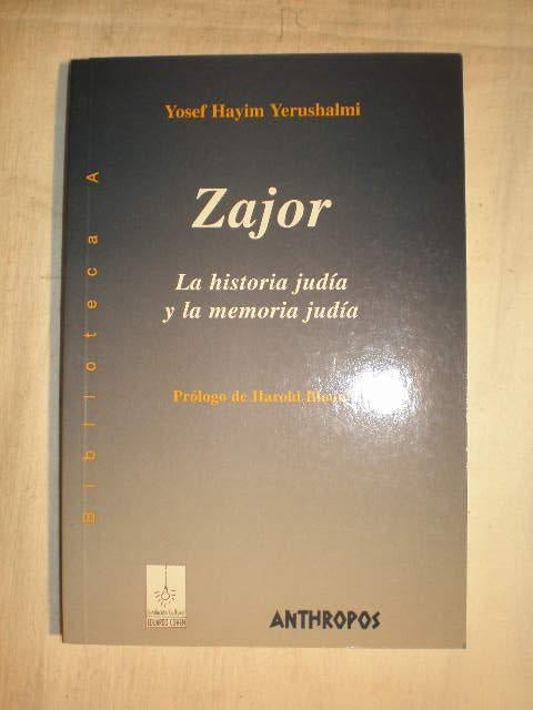 ZAJOR. LA HISTORIA JUDIA Y LA MEMORIA JUDIA | YOSEF HAYIM YERUSHALMI