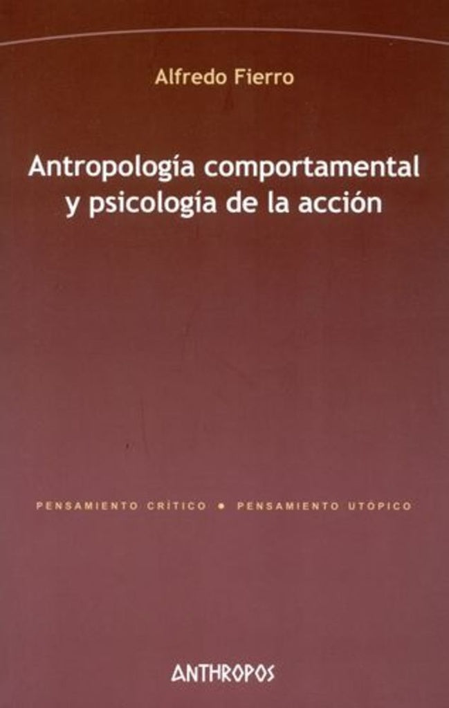 ANTROPOLOGIA COMPORTAMENTAL Y PSICOLOGIA DE LA ACCION Rebaja 137 Bs. | ALFREDO FIERRO