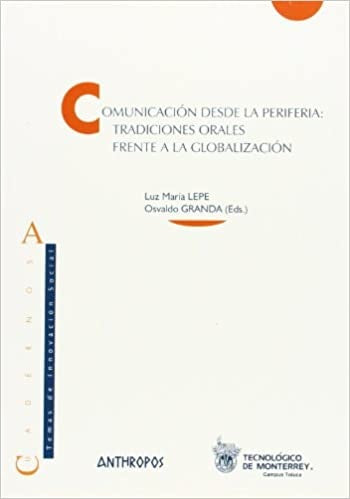 COMUNICACION DESDE LA PERIFERIA: TRADICIONES ORALES FRENTE A LA GLOBALIZACION . OFERTA 50 Bs. | LEPE (EDS.)