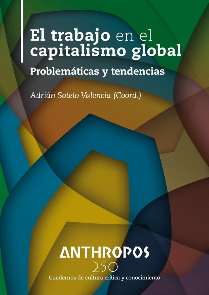 TRABAJO EN EL CAPITALISMO GLOBAL, EL Rebaja 137 Bs. | ADRIAN SOTELO VALENCIA