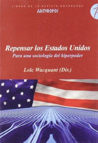 REPENSAR LOS ESTADOS UNIDOS. PARA UNA SOCIOLOGIA DEL PODER Rebaja 95 Bs | LOIC WACQUANT