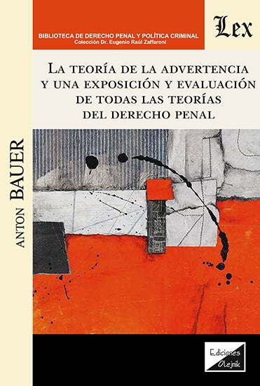 TEORIA DE LA ADVERTENCIA Y UNA EXPOSICION Y EVALUACION DE TODAS LAS TEORIAS DEL DERECHO PENAL | ANTON BAUER