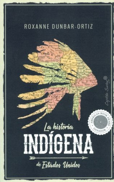 HISTORIA INDIGENA DE ESTADOS UNIDOS, LA | ROXANNE DUNBAR-ORTIZ