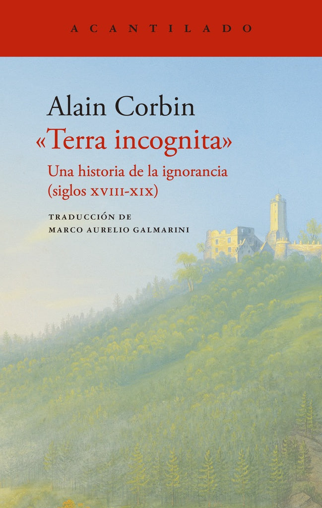 TERRA INCOGNITA. Una historia de lal ignorancia. Siglos XVIII-XIX | ALAIN CORBIN
