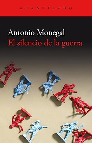 SILENCIO DE LA GUERRA, EL | ANTONIO MONEGAL