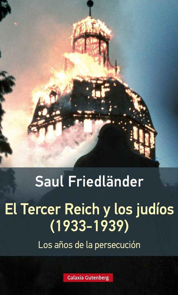 TERCER REICH Y LOS JUDÍOS (1933-1939). LOS AÑOS DE LA PERSECUCION | SAUL FRIEDLANDER