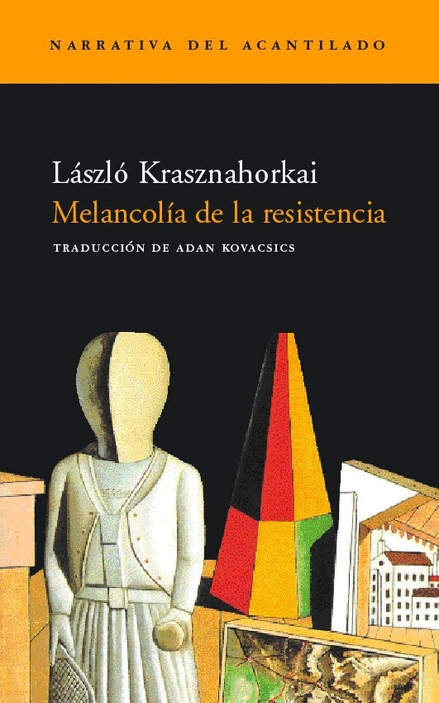 MELANCOLIA DE LA RESISTENCIA | LASZLO KRASZNAHORKAI