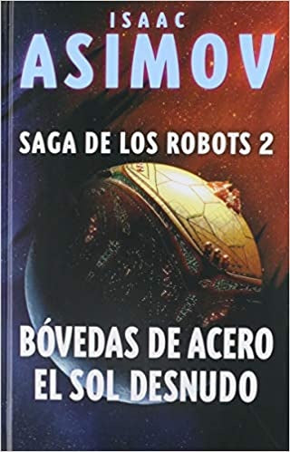 BOVEDAS DE ACERO / EL SOL DESNUDO | ISAAC ASIMOV