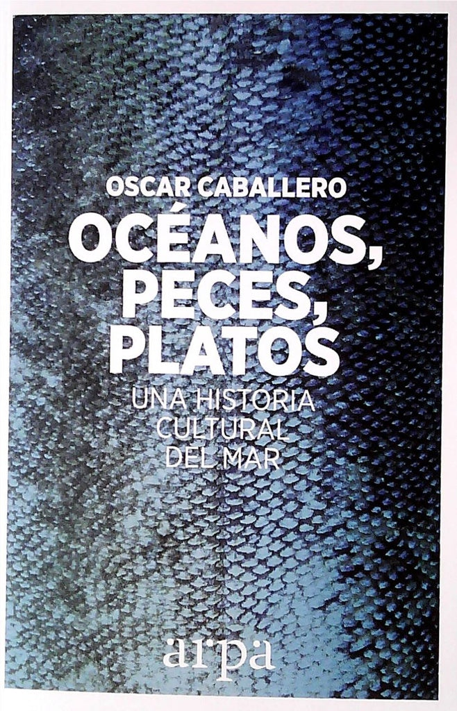 OCEANOS. PECES. PLATOS | OSCAR CABALLERO VIDIRI
