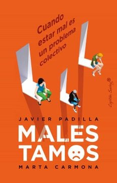 MALESTAMOS. CUANDO ESTAR MAL ES UN PROBLEMA COLECTIVO | MARTA CARMONA