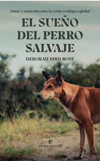 SUEÑO DEL PERRO SALVAJE, EL | DEBORAH BIRD ROSE