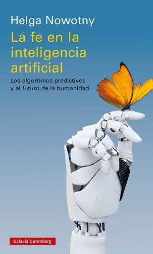 FE EN LA INTELIGENCIA ARTIFICIAL, LA | HELGA NOWOTNY