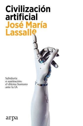 CIVILIZACION ARTIFICIAL | JOSE MARIA LASSALLE