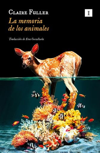MEMORIA DE LOS ANIMALES | CLAIRE FULLER