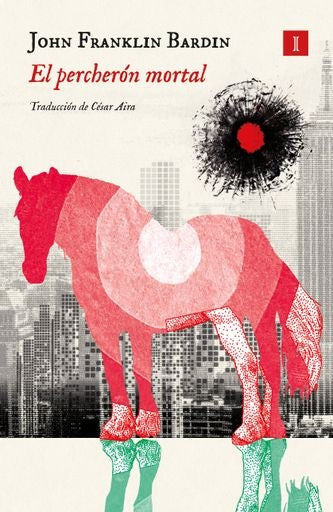 PERCHERON MORTAL, EL | JOHN FRANKLIN BARDIN