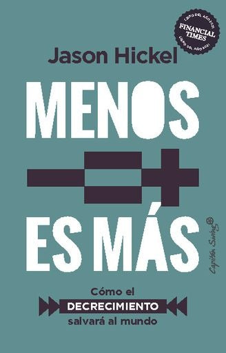 MENOS ES MAS. COMO EL DECRECIMIENTO SALVARA AL MUNDO | JASON HICKEL