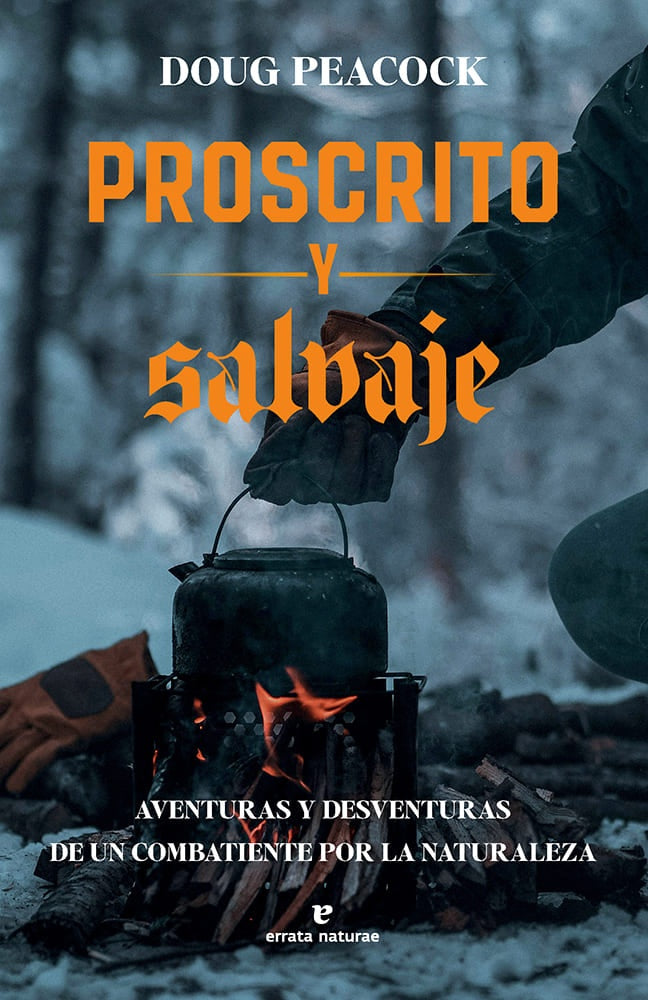 PROSCRITO Y SALVAJE | DOUG PEACOCK