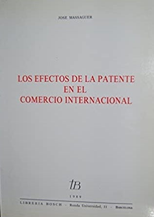 EFECTOS DE LA PATENTE EN EL COMERCIO INTERNACIONAL. OFERTA 100 Bs. | JOSE MASSAGUER
