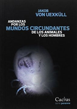 ANDANZAS POR LOS MUNDOS CIRCUNDANTES | JAKOB VON UEXKULL