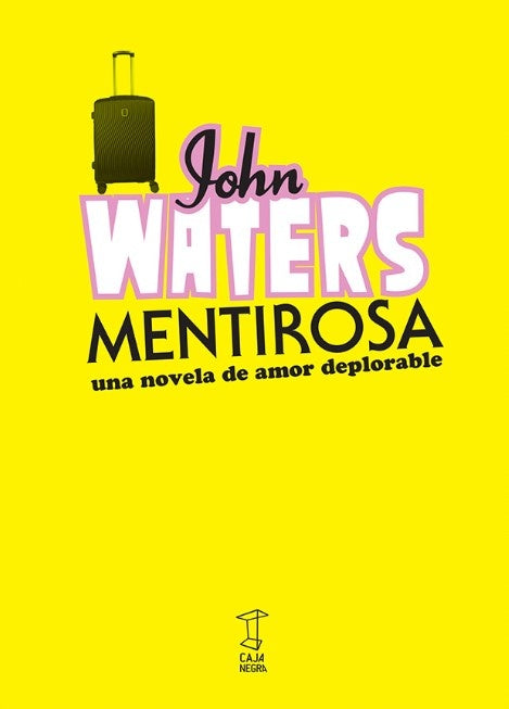 MENTIROSA. UNA NOVELA DE AMOR DEPLORABLE | JOHN WATERS