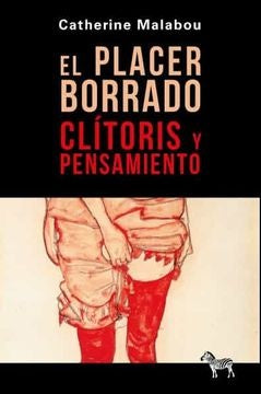 PLACER BORRADO, EL. CLITORIS Y PENSAMIENTO | CATHERINE MALABOU