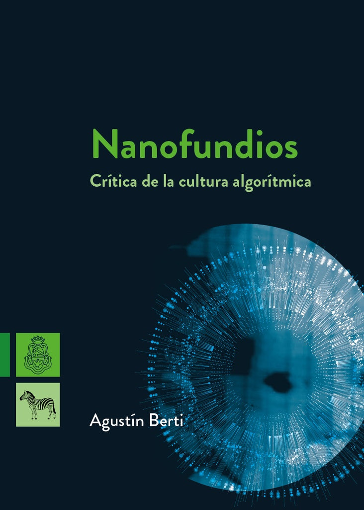 NANOFUNDIOS. CRITICA DE LA CULTURA ALGORITMICA | AGUSTIN BERTI
