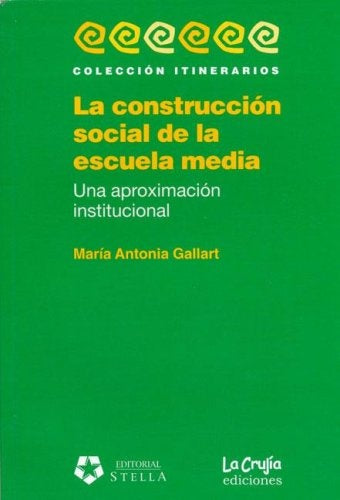 CONSTRUCCION SOCIAL DE LA ESCUELA MEDIA, LA.. OFERTA 30 Bs. | MARIA ANTONIA GALLART