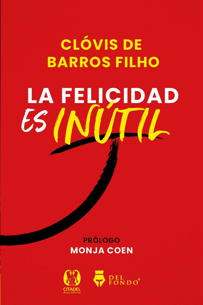 FELICIDAD ES INUTIL, LA | CLOVIS DE BARROS FILHO