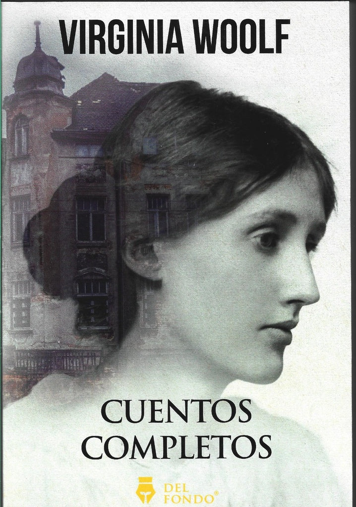 CUENTOS COMPLETOS DE VIRGINIA WOOLF | VIRGINIA WOOLF